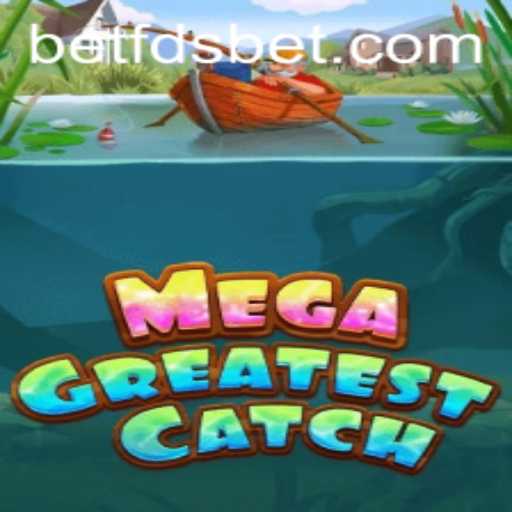 MegaGreatestCatch: The Ultimate Gaming Experience with Fdsbet